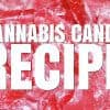 Cannabis Candy Recipe | Green Rush Daily